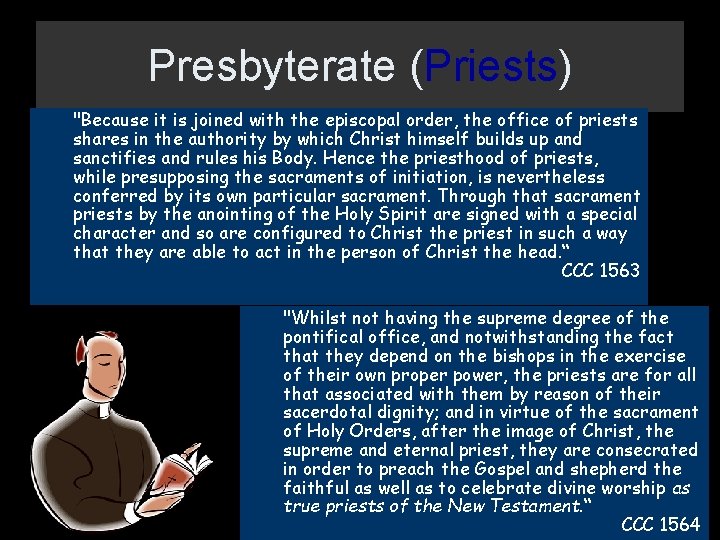 Presbyterate (Priests) "Because it is joined with the episcopal order, the office of priests