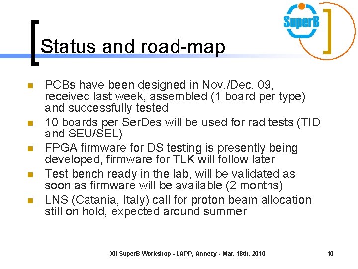 Status and road-map n n n PCBs have been designed in Nov. /Dec. 09,