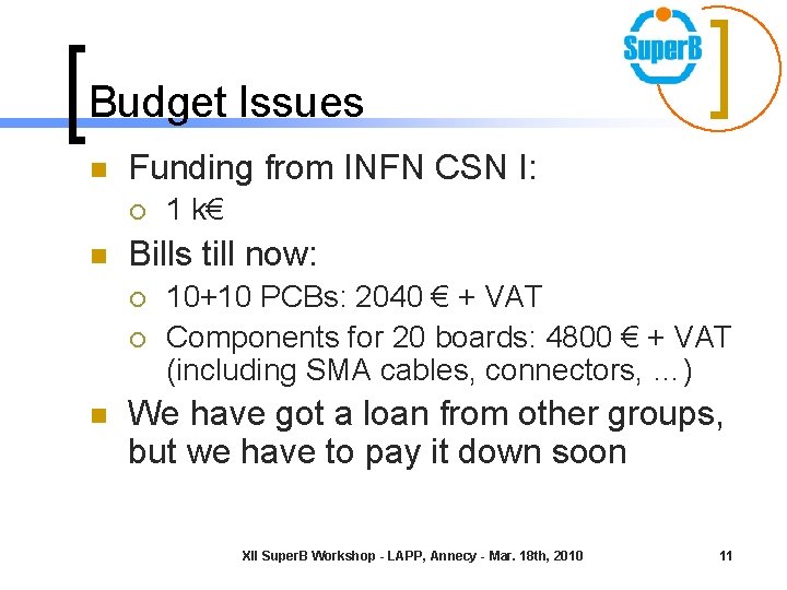 Budget Issues n Funding from INFN CSN I: ¡ n Bills till now: ¡