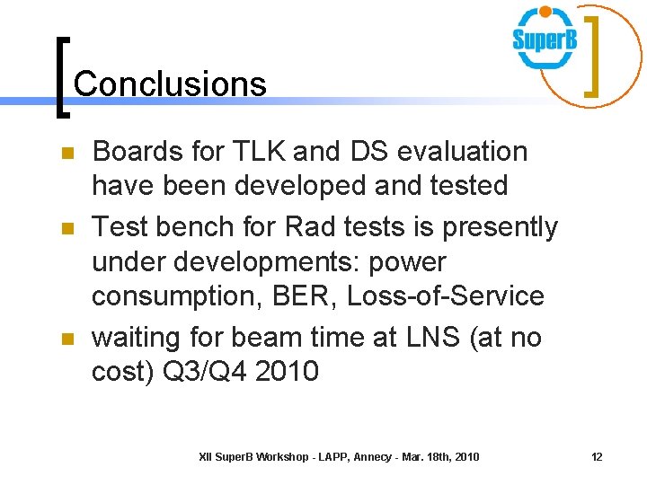 Conclusions n n n Boards for TLK and DS evaluation have been developed and