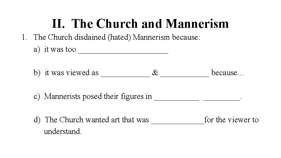 II. The Church and Mannerism 1. The Church disdained (hated) Mannerism because: a) it