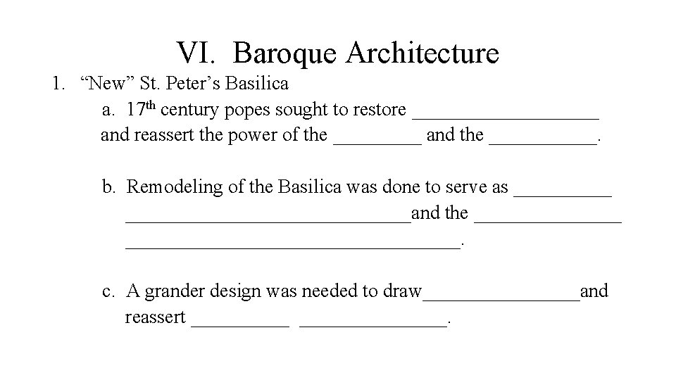 VI. Baroque Architecture 1. “New” St. Peter’s Basilica a. 17 th century popes sought