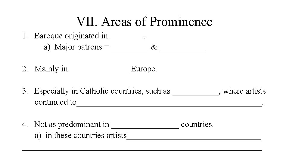 VII. Areas of Prominence 1. Baroque originated in ____. a) Major patrons = _____