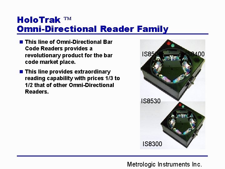 Holo. Trak Ô Omni-Directional Reader Family n This line of Omni-Directional Bar Code Readers