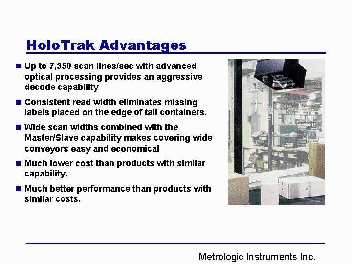 Holo. Trak Advantages n Up to 7, 350 scan lines/sec with advanced optical processing