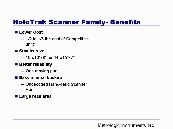 Holo. Trak Scanner Family- Benefits n Lower Cost – 1/2 to 1/3 the cost