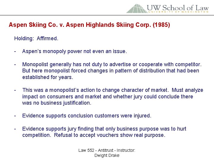 Aspen Skiing Co. v. Aspen Highlands Skiing Corp. (1985) Holding: Affirmed. - Aspen’s monopoly