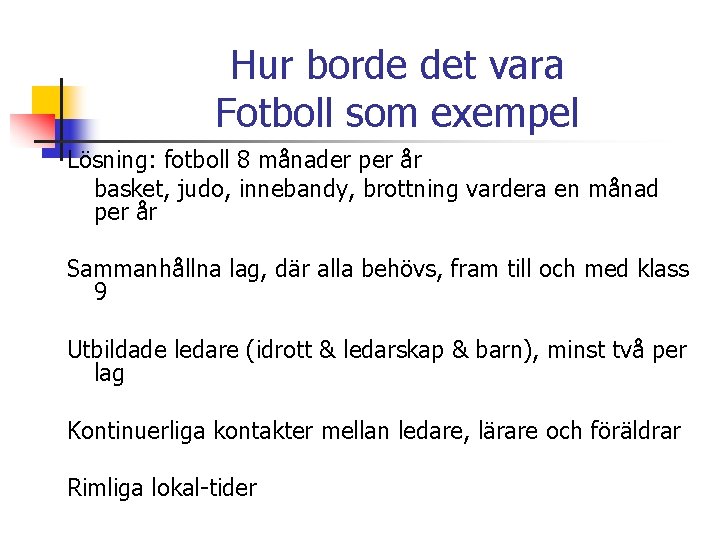 Hur borde det vara Fotboll som exempel Lösning: fotboll 8 månader per år basket,