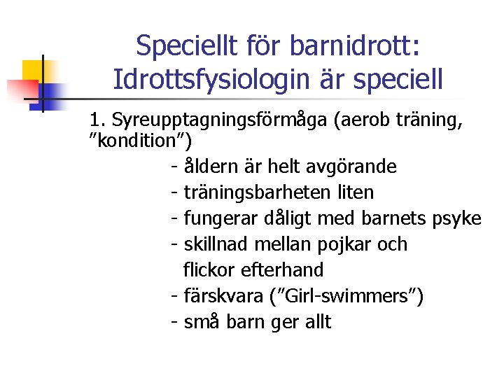 Speciellt för barnidrott: Idrottsfysiologin är speciell 1. Syreupptagningsförmåga (aerob träning, ”kondition”) - åldern är