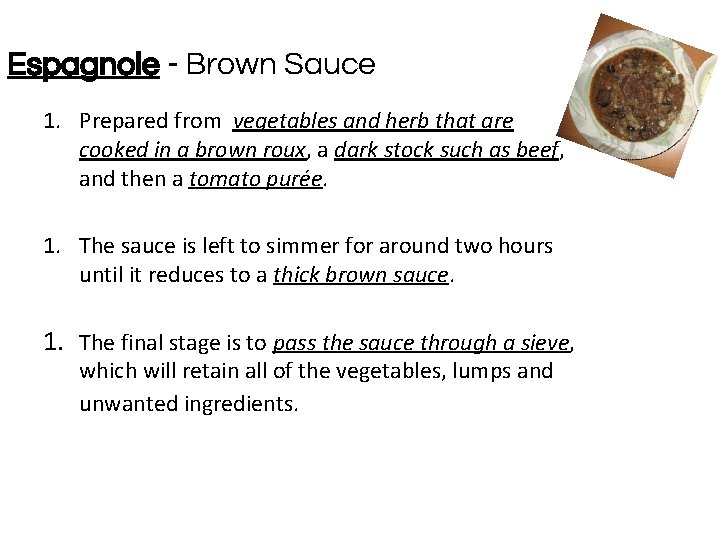 Espagnole - Brown Sauce 1. Prepared from vegetables and herb that are cooked in