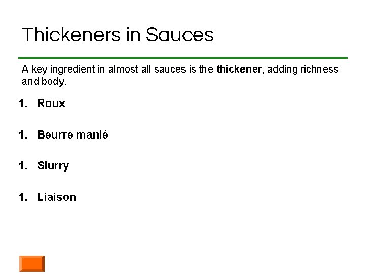 Thickeners in Sauces A key ingredient in almost all sauces is the thickener, adding