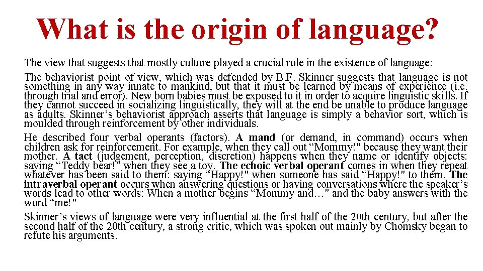 What is the origin of language? The view that suggests that mostly culture played