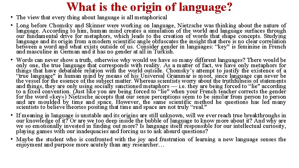 What is the origin of language? • The view that every thing about language