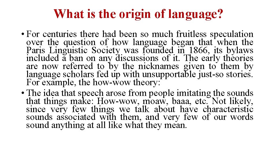 What is the origin of language? • For centuries there had been so much