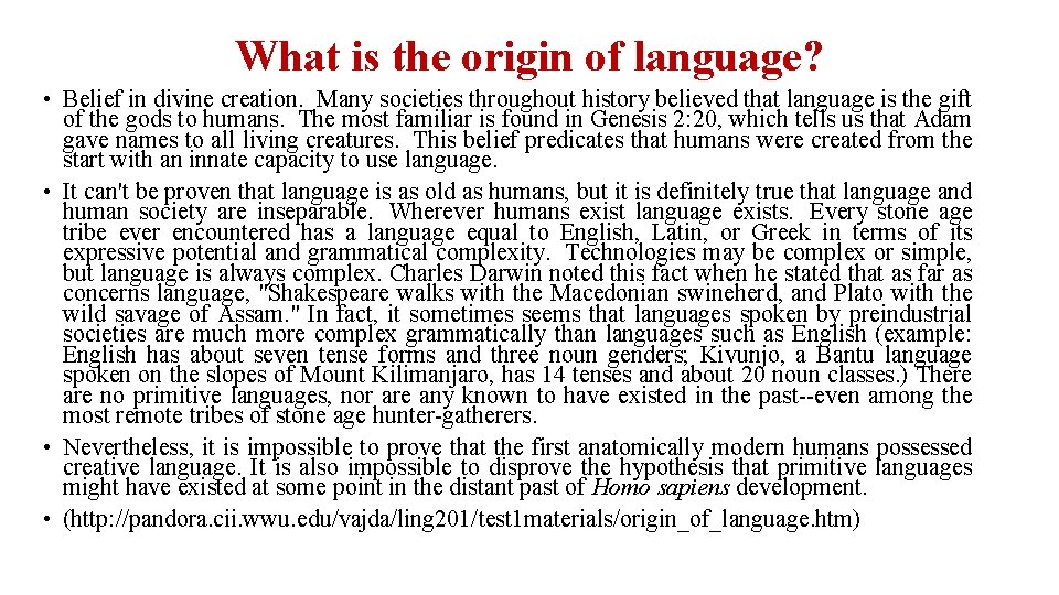 What is the origin of language? • Belief in divine creation. Many societies throughout