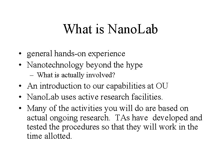 What is Nano. Lab • general hands-on experience • Nanotechnology beyond the hype –