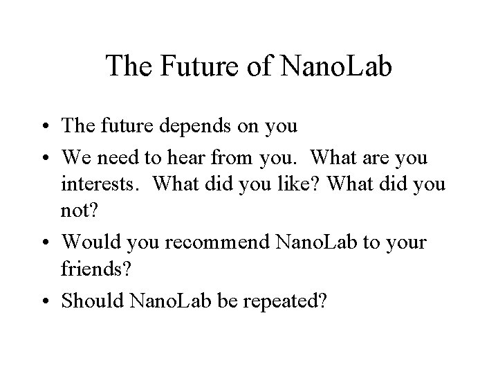 The Future of Nano. Lab • The future depends on you • We need