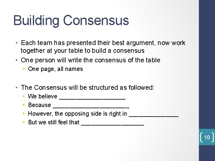 Building Consensus • Each team has presented their best argument, now work together at