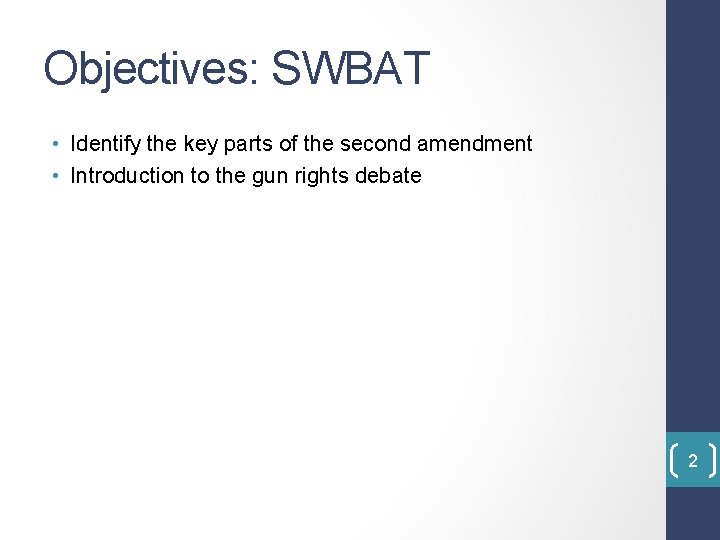 Objectives: SWBAT • Identify the key parts of the second amendment • Introduction to