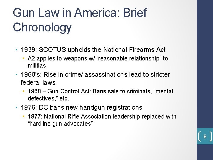 Gun Law in America: Brief Chronology • 1939: SCOTUS upholds the National Firearms Act