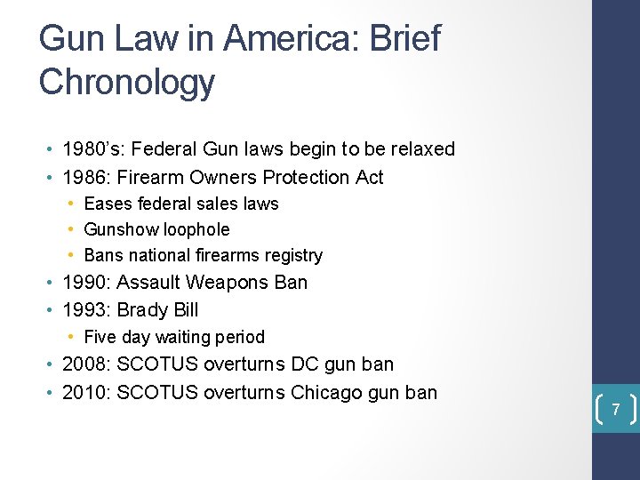 Gun Law in America: Brief Chronology • 1980’s: Federal Gun laws begin to be