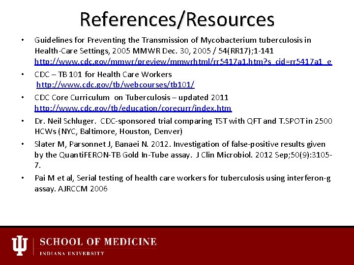 References/Resources • • • Guidelines for Preventing the Transmission of Mycobacterium tuberculosis in Health-Care
