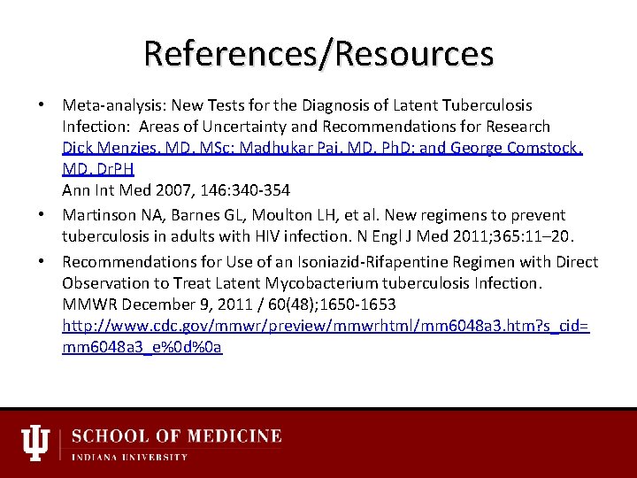 References/Resources • Meta-analysis: New Tests for the Diagnosis of Latent Tuberculosis Infection: Areas of