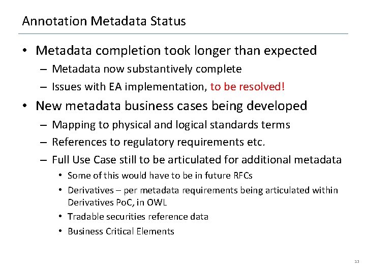 Annotation Metadata Status • Metadata completion took longer than expected – Metadata now substantively