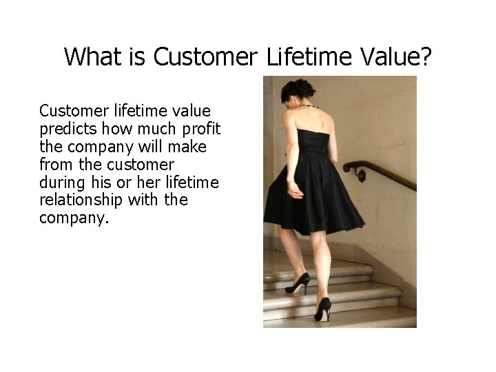 What is Customer Lifetime Value? Customer lifetime value predicts how much profit the company