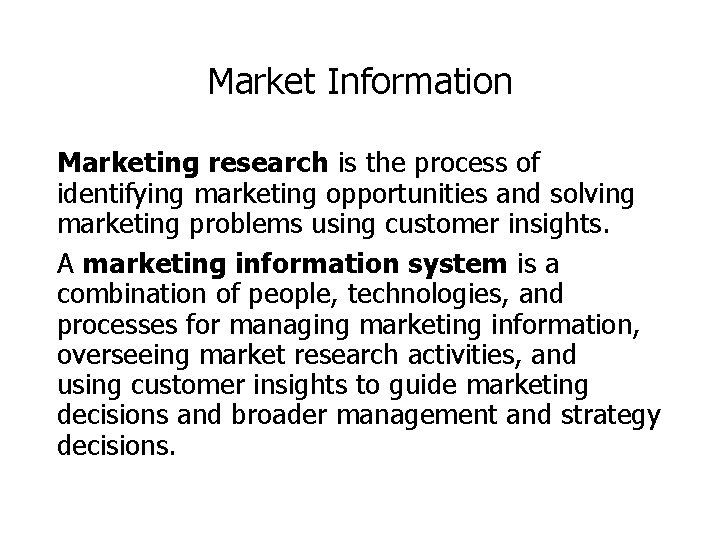 Market Information Marketing research is the process of identifying marketing opportunities and solving marketing