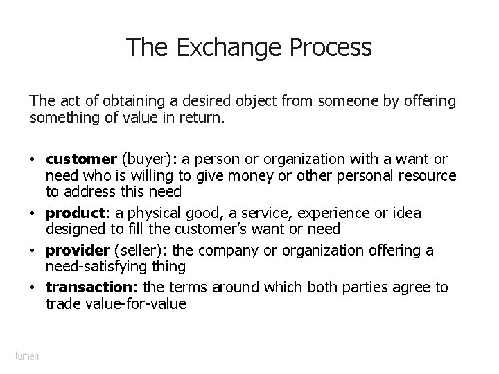 The Exchange Process The act of obtaining a desired object from someone by offering