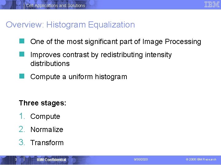 Cell Applications and Solutions Overview: Histogram Equalization n One of the most significant part