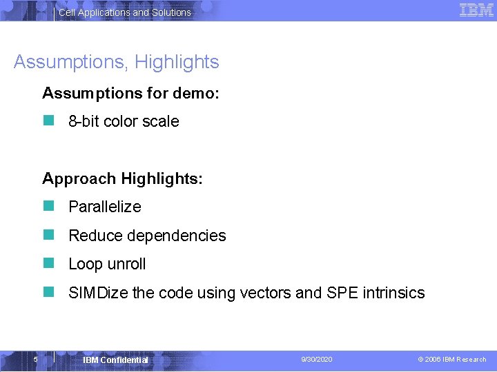 Cell Applications and Solutions Assumptions, Highlights Assumptions for demo: n 8 -bit color scale
