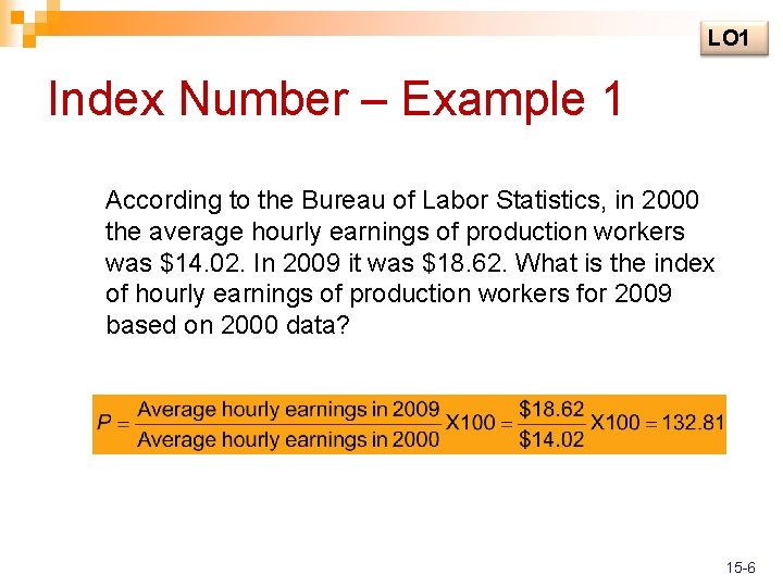 LO 1 Index Number – Example 1 According to the Bureau of Labor Statistics,