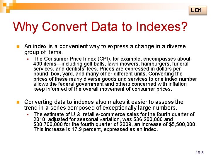 LO 1 Why Convert Data to Indexes? n An index is a convenient way
