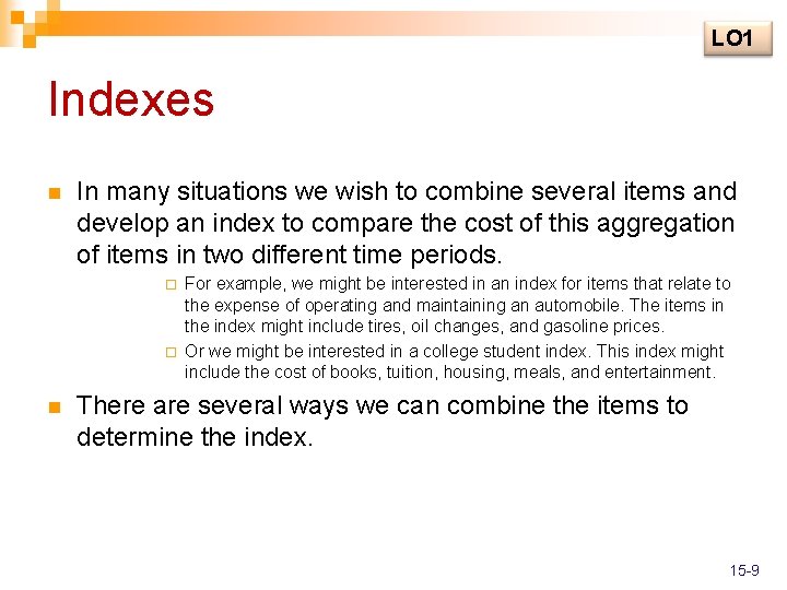 LO 1 Indexes n In many situations we wish to combine several items and