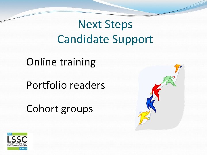 Next Steps Candidate Support Online training Portfolio readers Cohort groups 