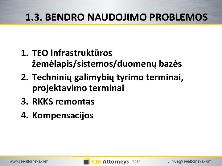 1. 3. BENDRO NAUDOJIMO PROBLEMOS 1. TEO infrastruktūros žemėlapis/sistemos/duomenų bazės 2. Techninių galimybių tyrimo