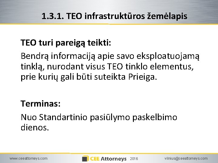 1. 3. 1. TEO infrastruktūros žemėlapis TEO turi pareigą teikti: Bendrą informaciją apie savo