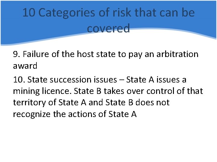 10 Categories of risk that can be covered 9. Failure of the host state