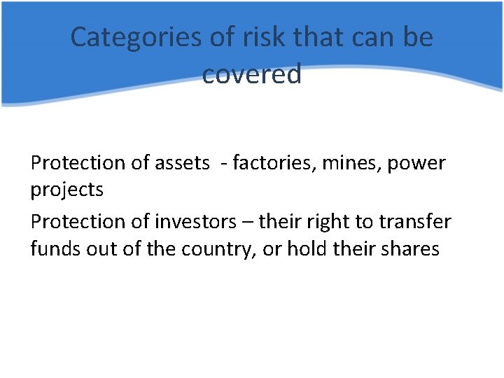 Categories of risk that can be covered Protection of assets - factories, mines, power