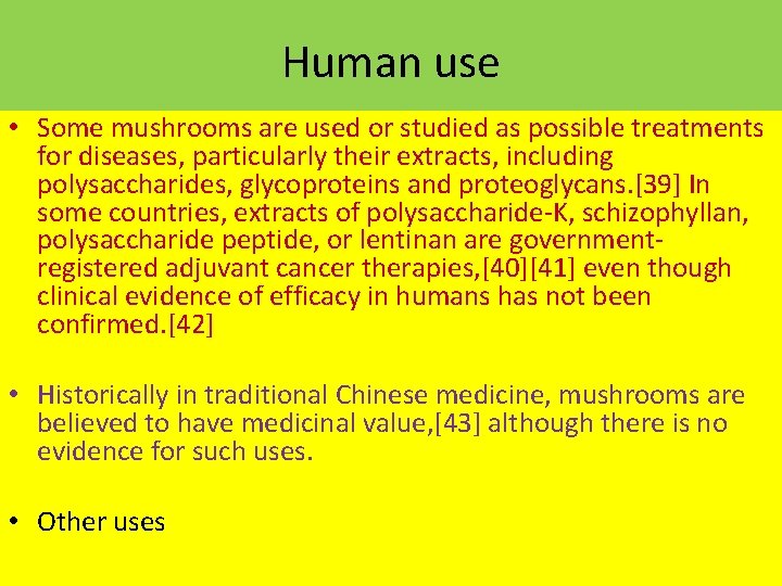 Human use • Some mushrooms are used or studied as possible treatments for diseases,
