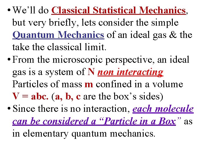  • We’ll do Classical Statistical Mechanics, but very briefly, lets consider the simple