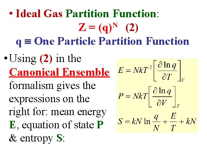  • Ideal Gas Partition Function: Z = (q)N (2) q One Particle Partition