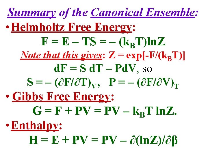 Summary of the Canonical Ensemble: • Helmholtz Free Energy: F = E – TS