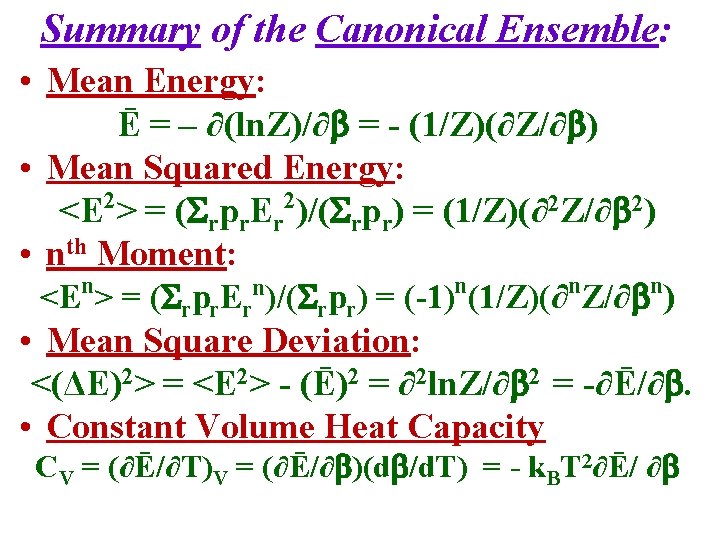 Summary of the Canonical Ensemble: • Mean Energy: Ē = – ∂(ln. Z)/∂ =