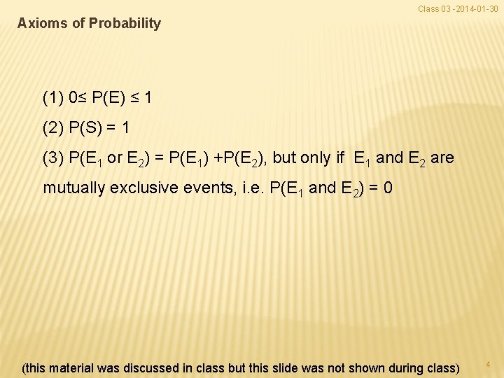 Class 03 -2014 -01 -30 Axioms of Probability (1) 0≤ P(E) ≤ 1 (2)