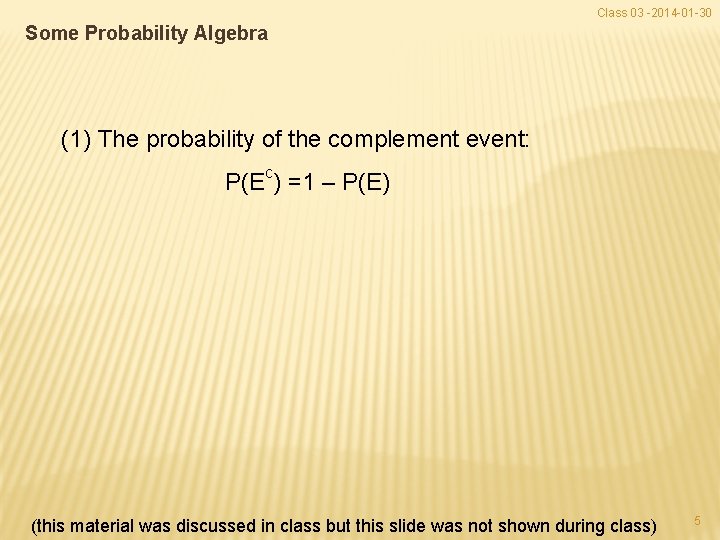 Class 03 -2014 -01 -30 Some Probability Algebra (1) The probability of the complement