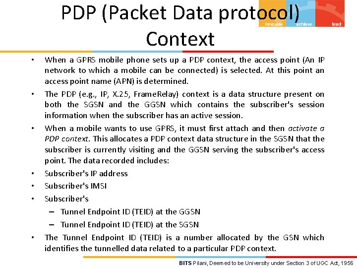 PDP (Packet Data protocol) Context • • When a GPRS mobile phone sets up