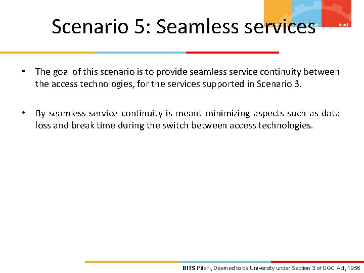 Scenario 5: Seamless services • The goal of this scenario is to provide seamless